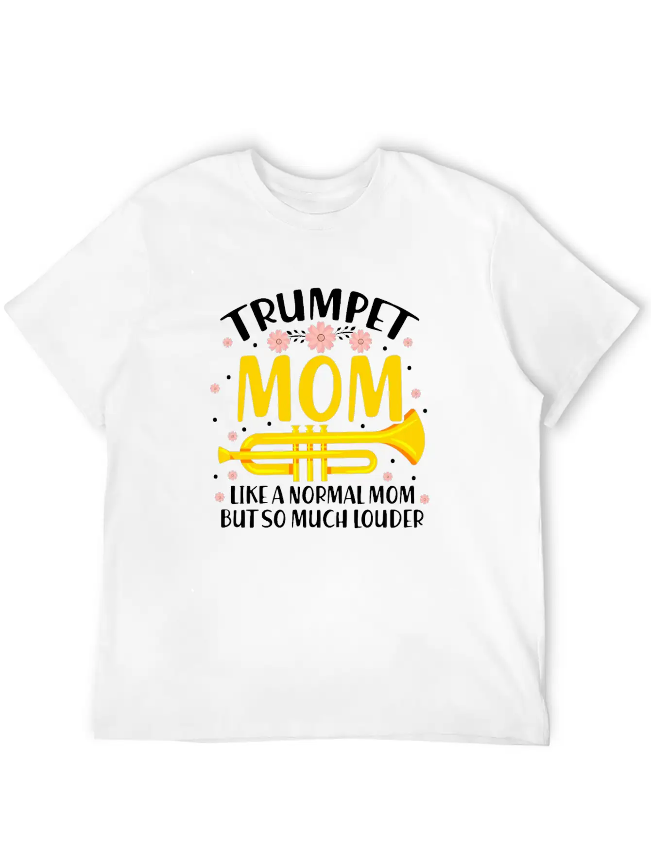 Trumpet Mom Like A Normal Mom But So Much Louder Stylish Everyday T-Shirt – Unisex Basic Cotton Tee