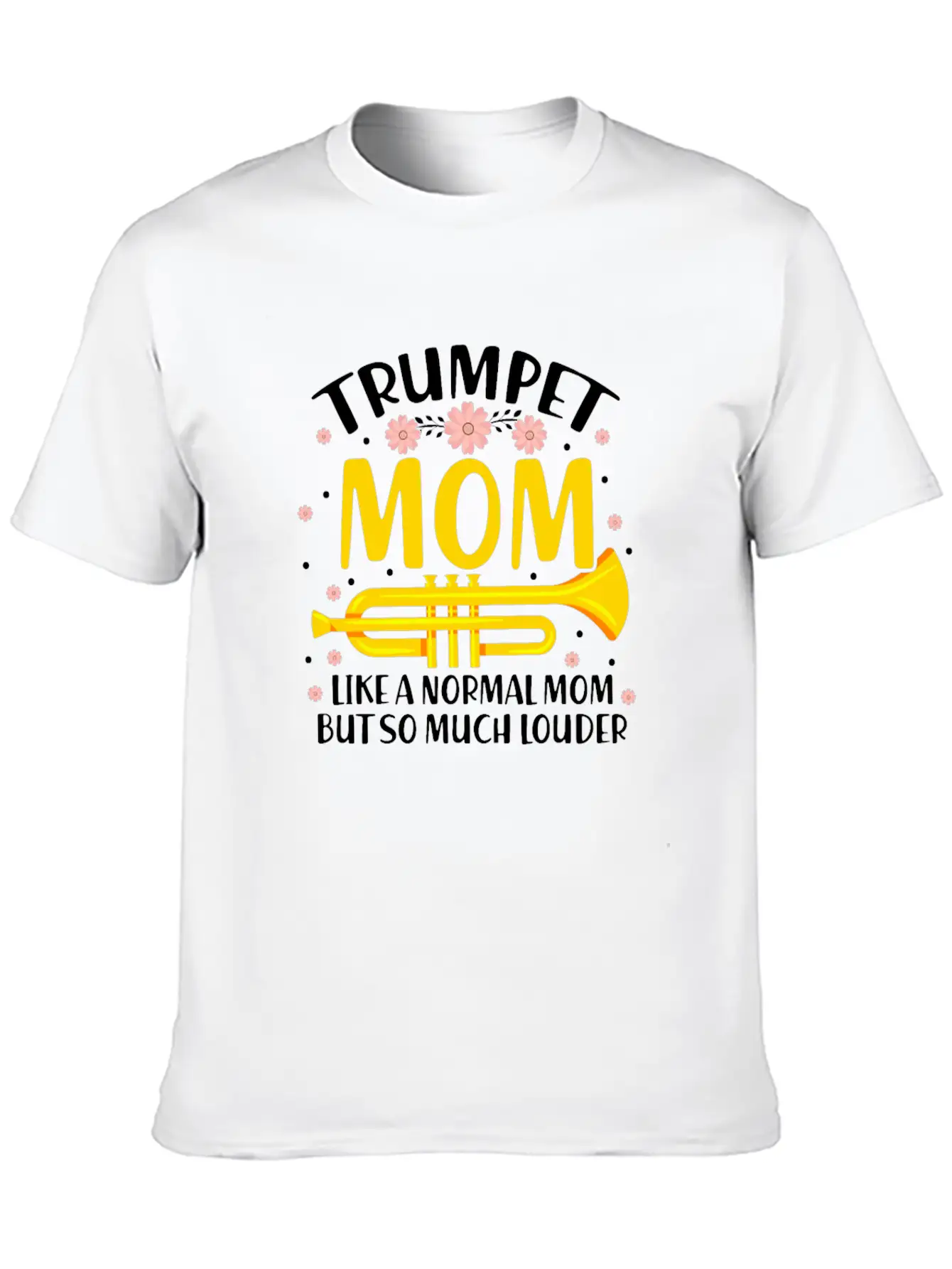 Trumpet Mom Like A Normal Mom But So Much Louder Stylish Everyday T-Shirt – Unisex Basic Cotton Tee