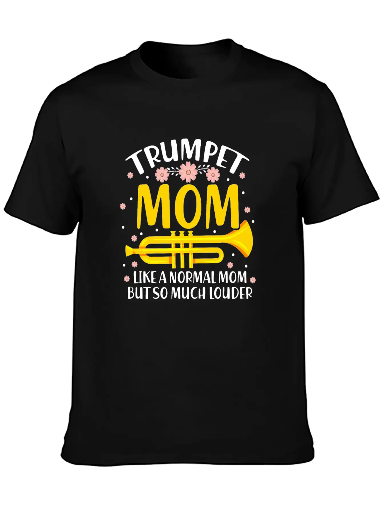 Trumpet Mom Like A Normal Mom But So Much Louder Stylish Everyday T-Shirt – Unisex Basic Cotton Tee
