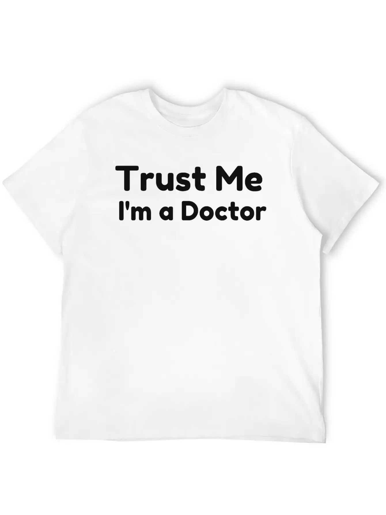 Trust Me I'm A Doctor Relaxed Everyday Tee – Lightweight And Durable Cotton