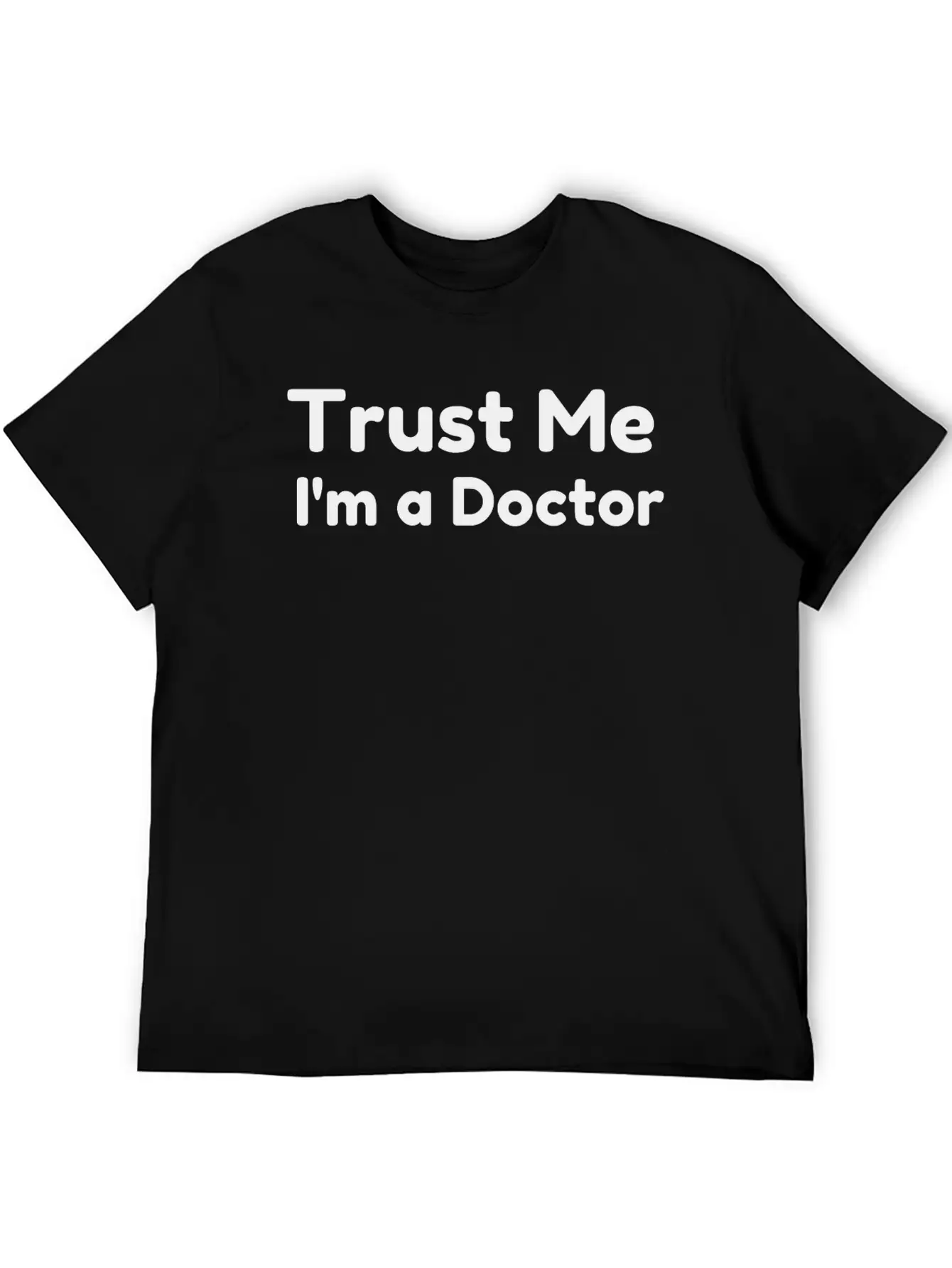 Trust Me I'm A Doctor Relaxed Everyday Tee – Lightweight And Durable Cotton