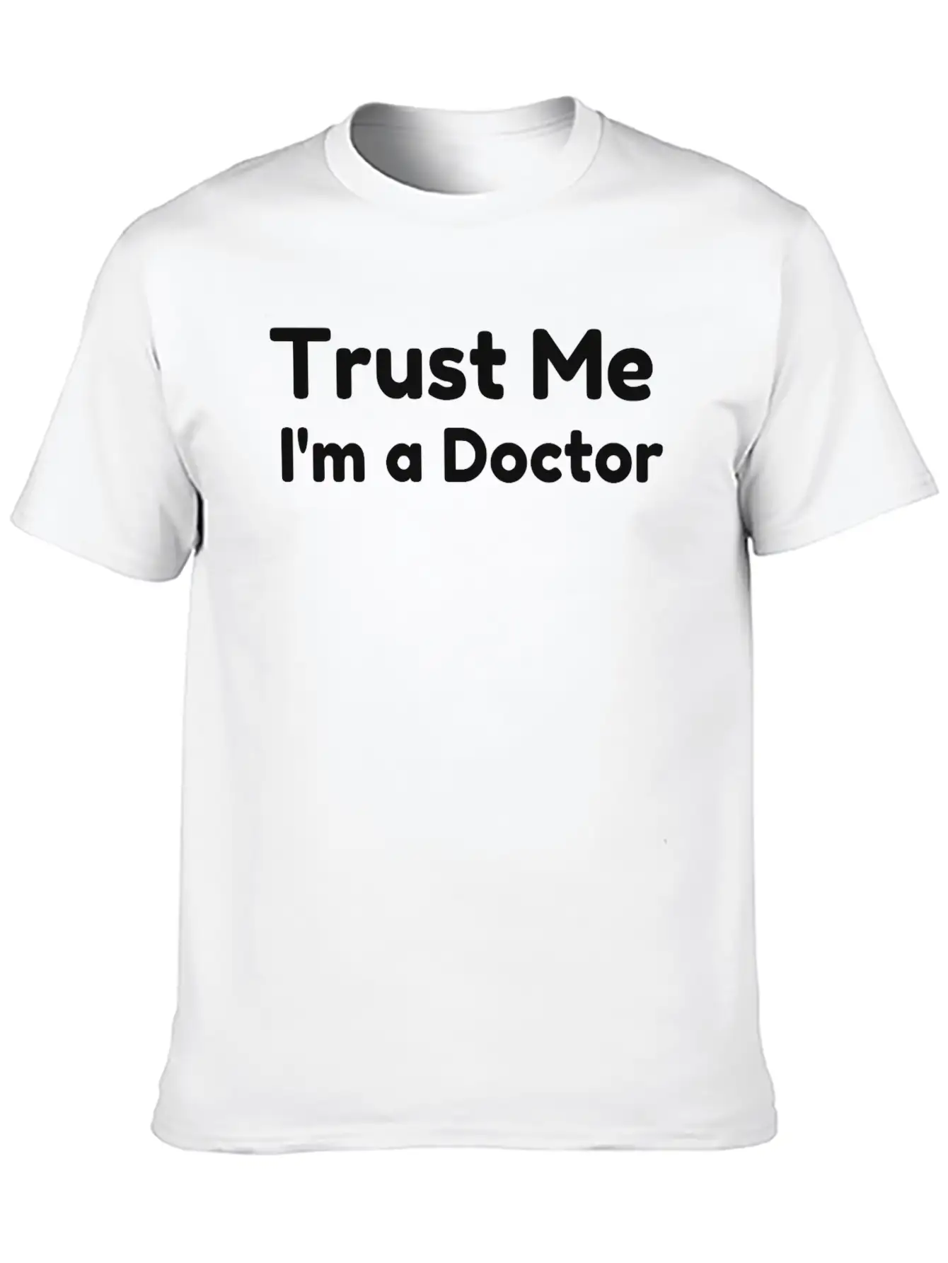 Trust Me I'm A Doctor Relaxed Everyday Tee – Lightweight And Durable Cotton