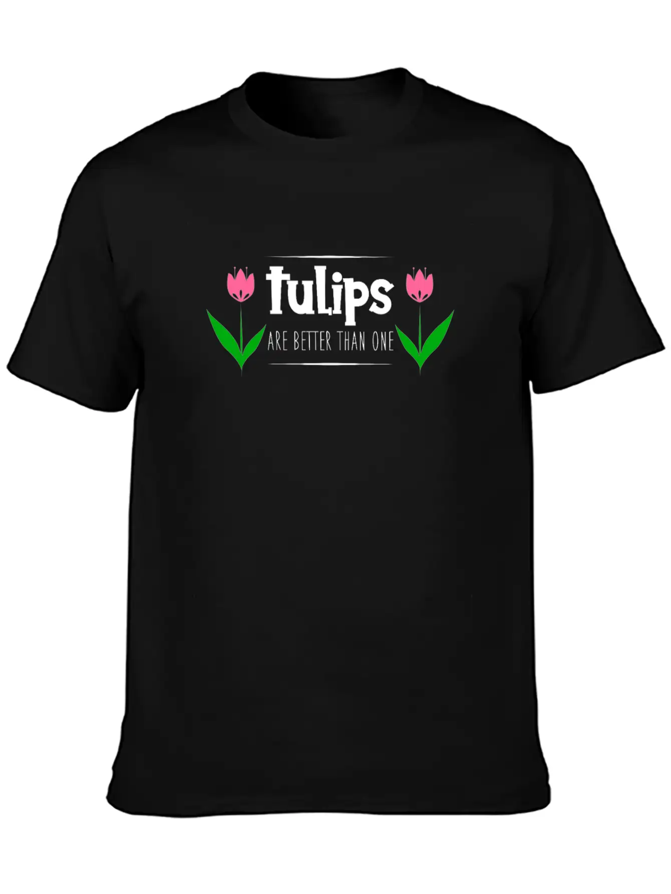 Tulips Quote Stylish Everyday T-Shirt – Unisex Basic Cotton Tee