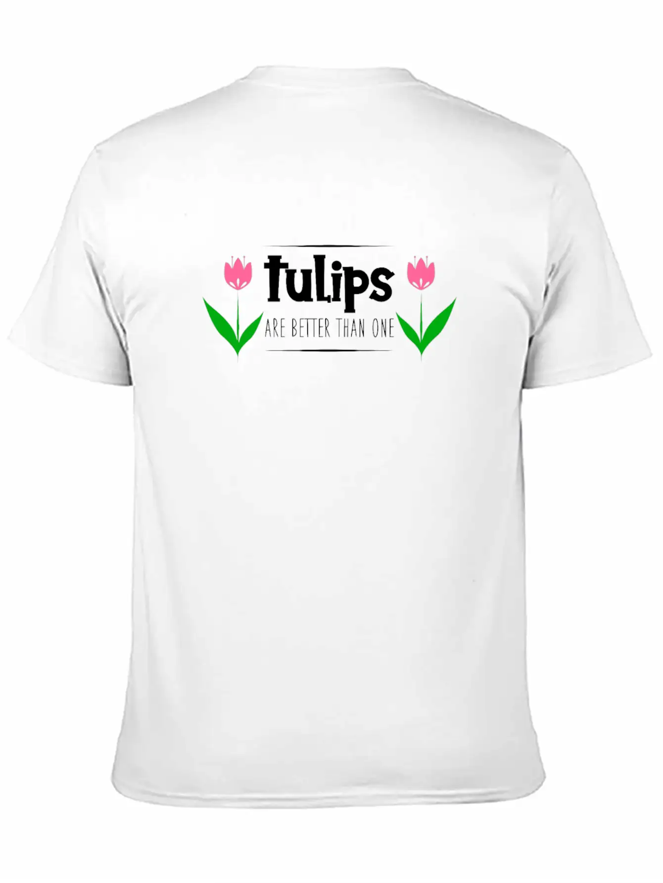 Tulips Quote Stylish Everyday T-Shirt – Unisex Basic Cotton Tee