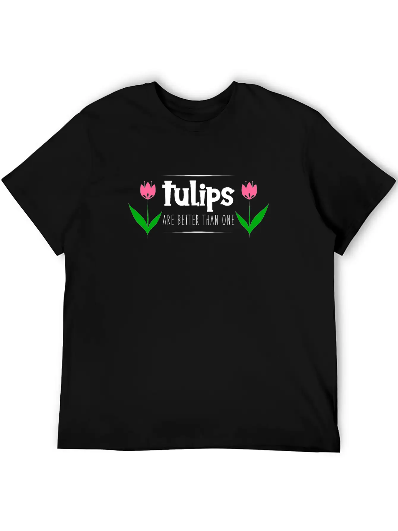 Tulips Quote Stylish Everyday T-Shirt – Unisex Basic Cotton Tee