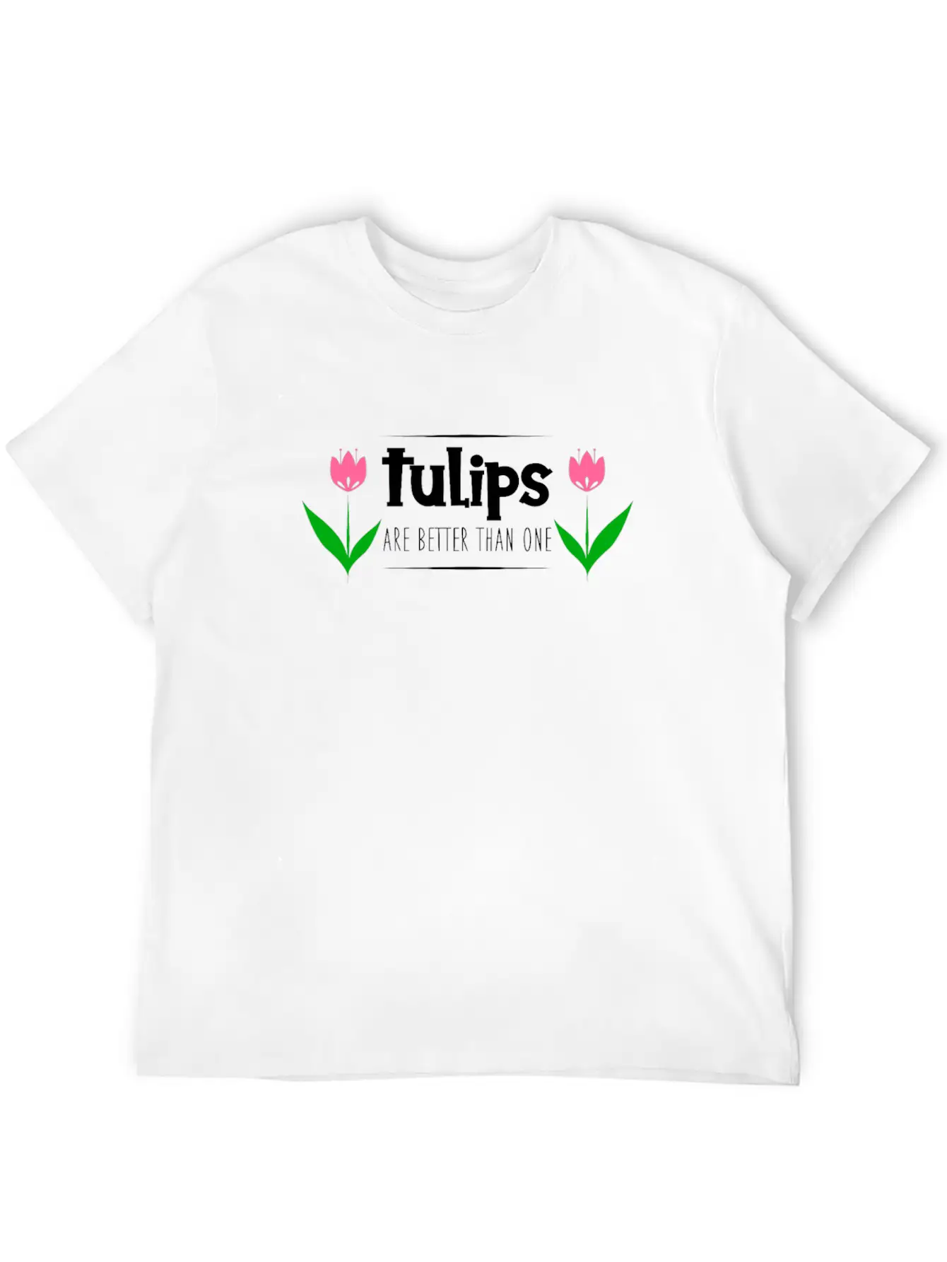 Tulips Quote Stylish Everyday T-Shirt – Unisex Basic Cotton Tee