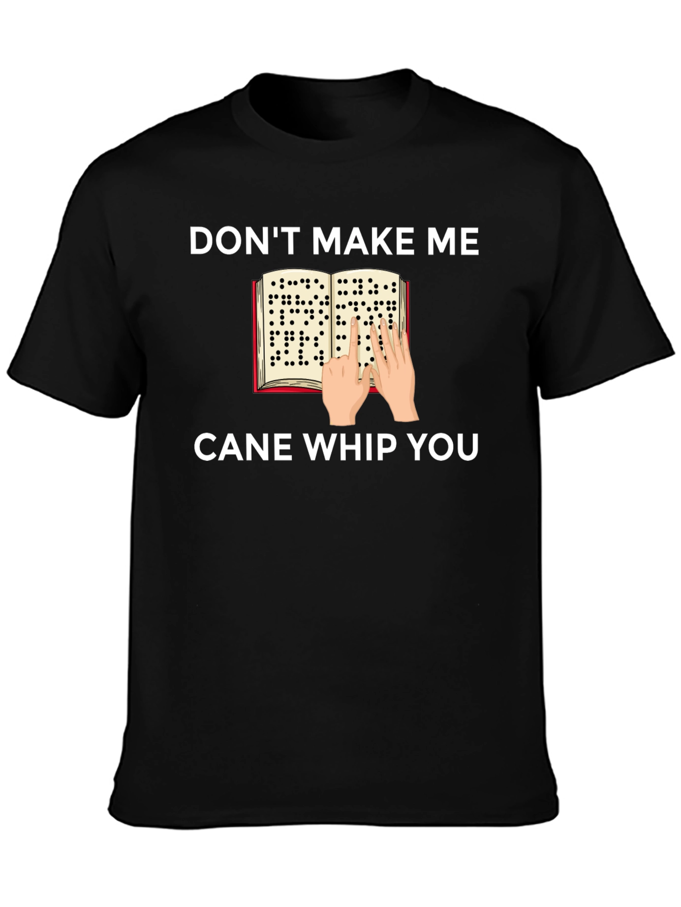 Dont Make Me Cane Whip You T-Shirt