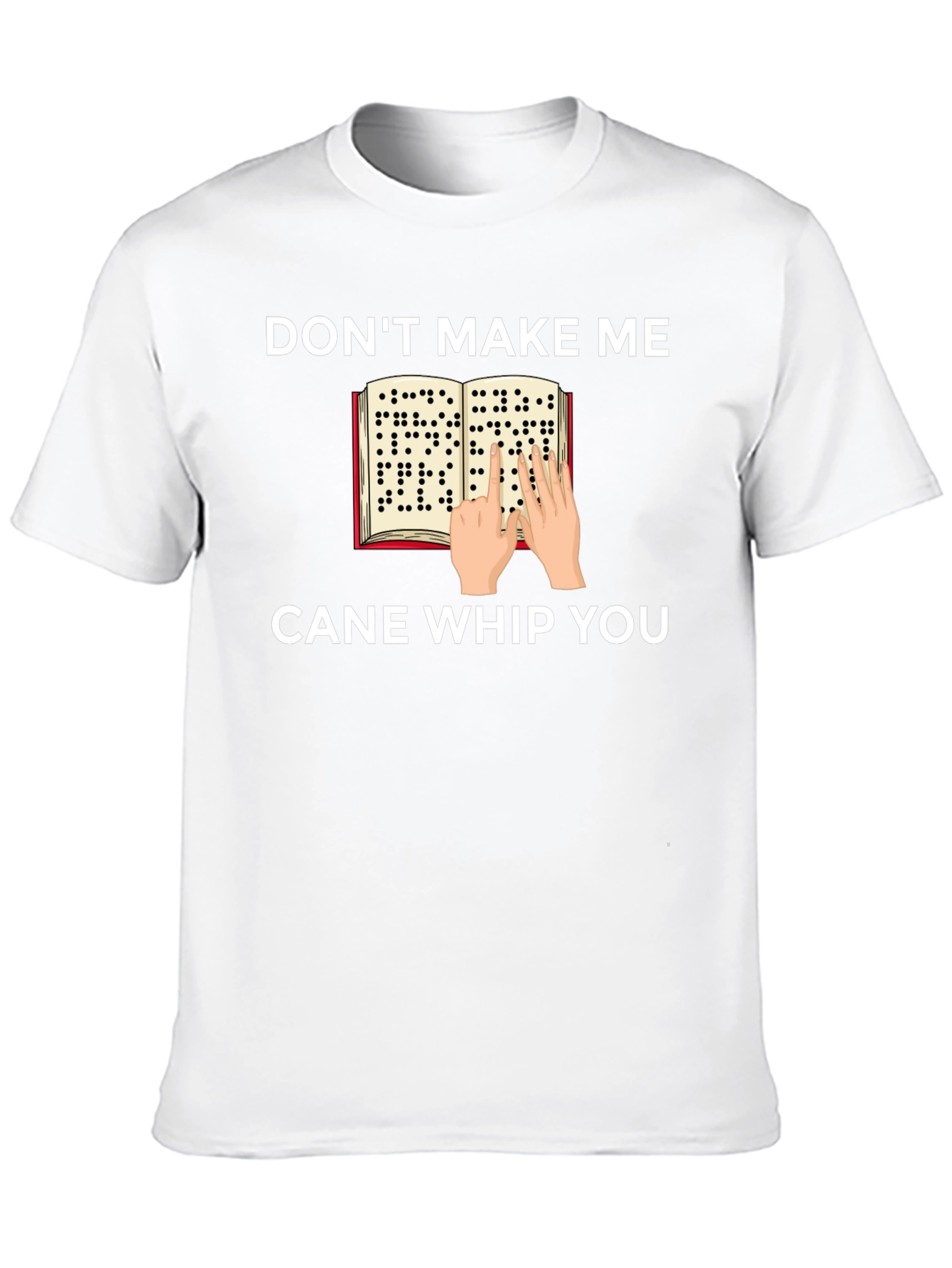 Dont Make Me Cane Whip You T-Shirt