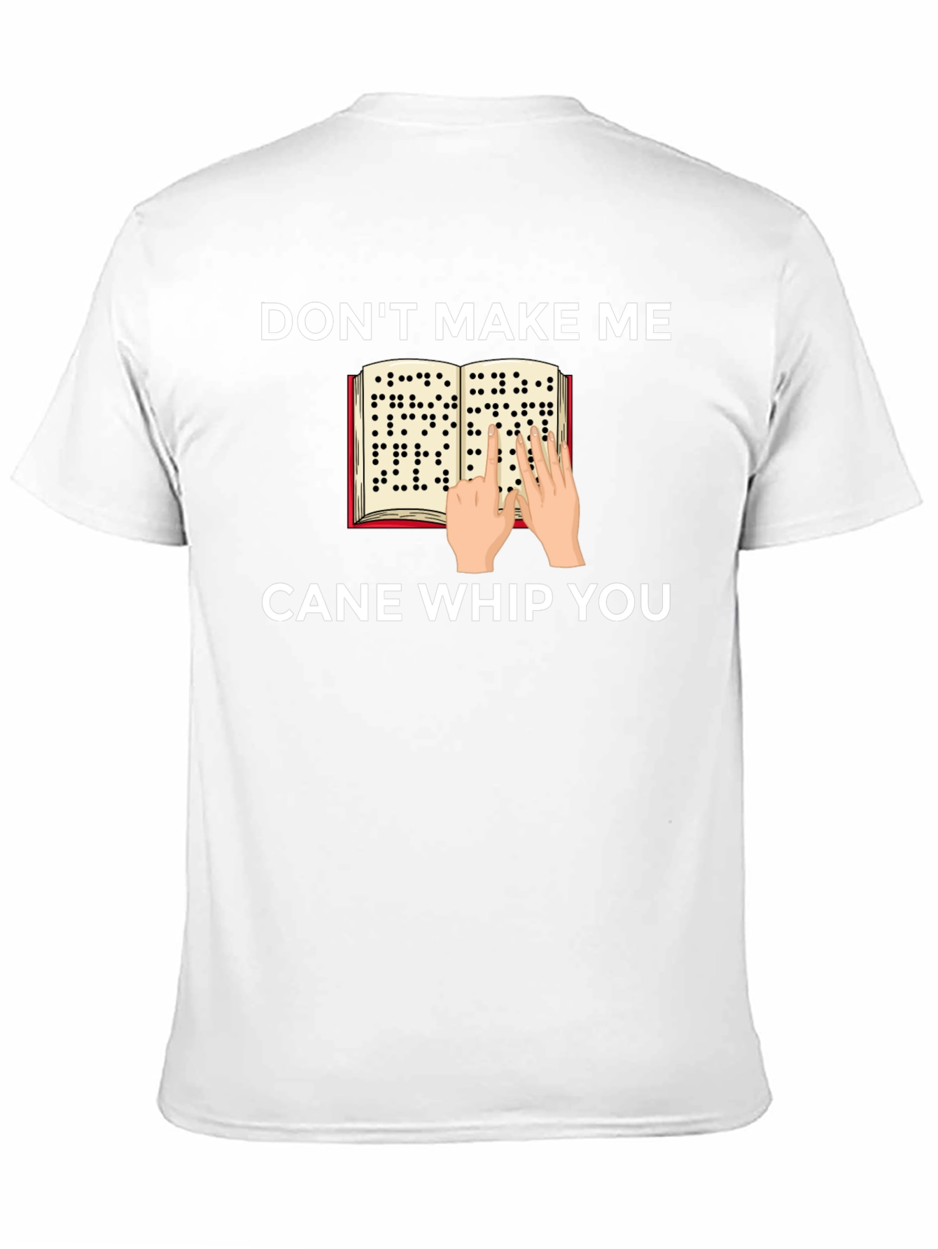 Dont Make Me Cane Whip You T-Shirt