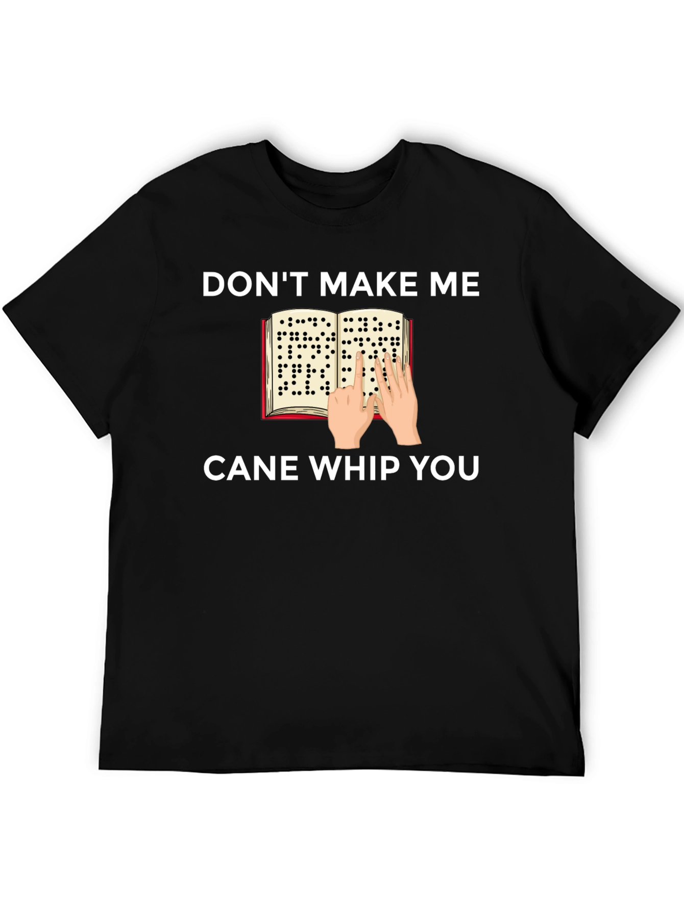Dont Make Me Cane Whip You T-Shirt
