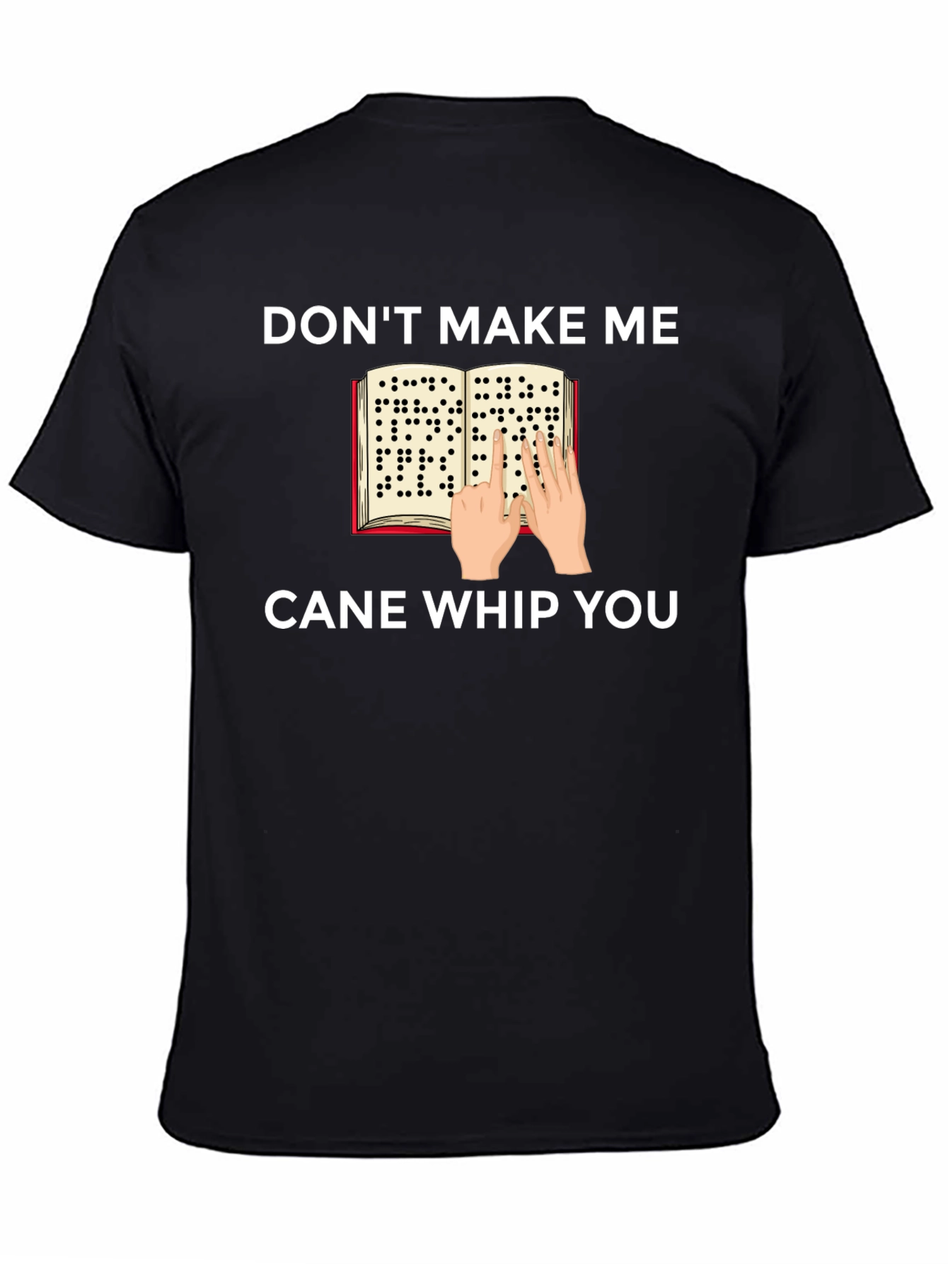Dont Make Me Cane Whip You T-Shirt