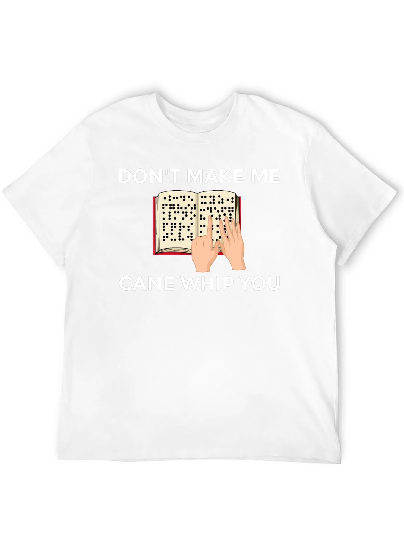 Dont Make Me Cane Whip You T-Shirt