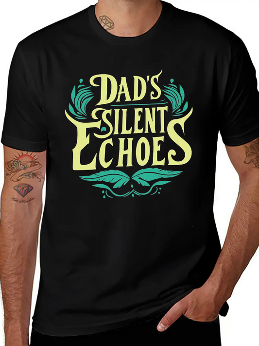 Typography T-shirt Design, Dad's Silent Echoes Essential Unisex Summer Tee – Soft Cotton Casual Fit
