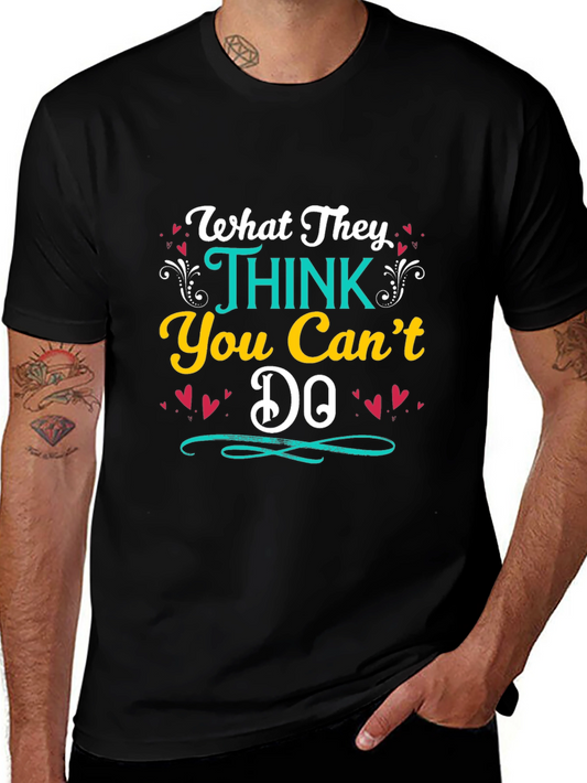 Motivational Graphic T-Shirt - What They Think You Cant Do