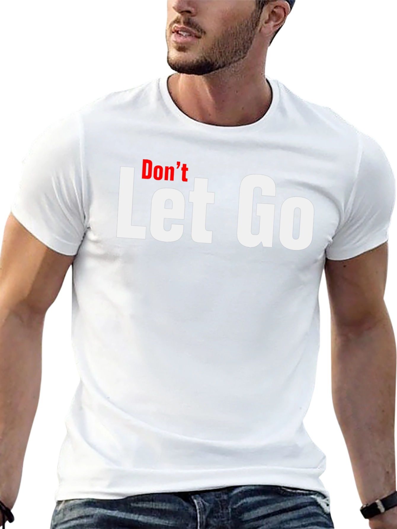 Dont Let Go Graphic Tee - Motivational T-Shirt
