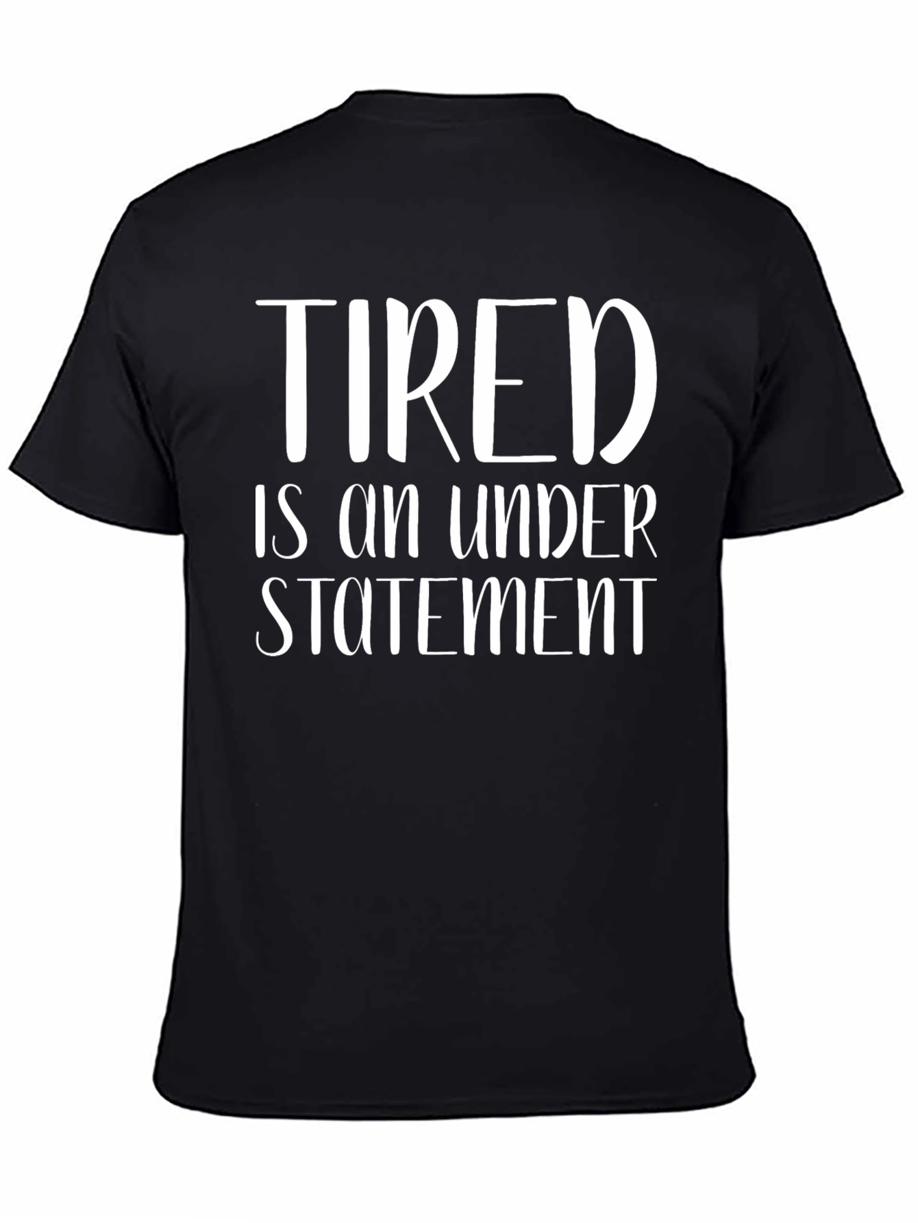 Tired is an Understatement Graphic Tee