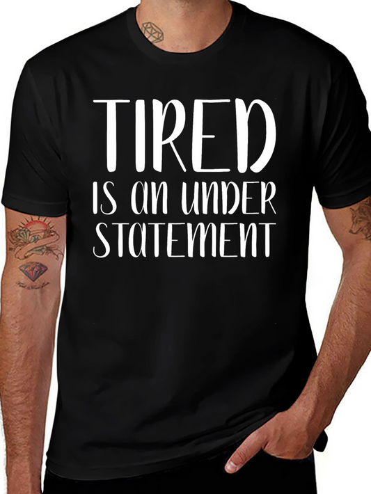 Tired is an Understatement Graphic Tee