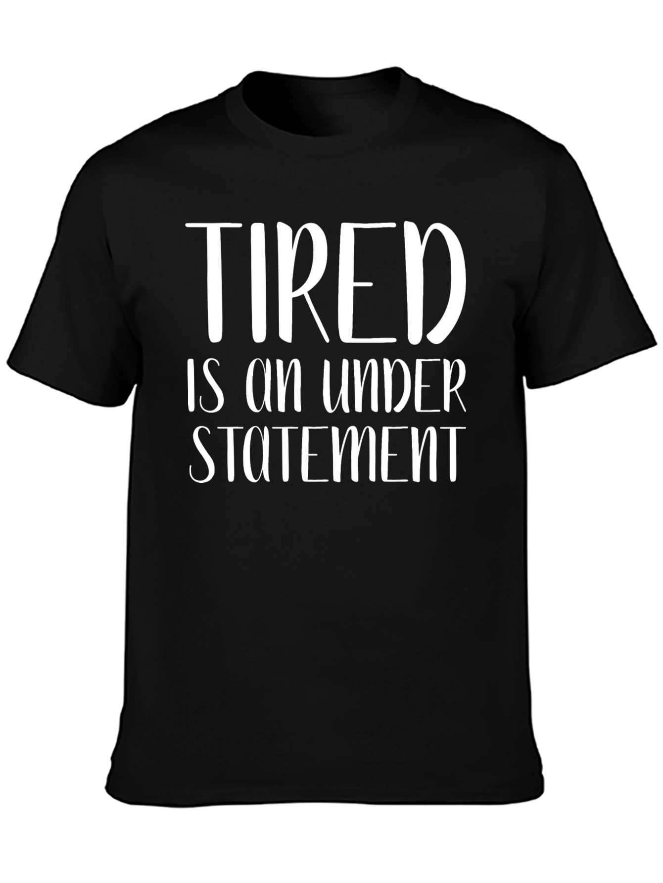 Tired is an Understatement Graphic Tee