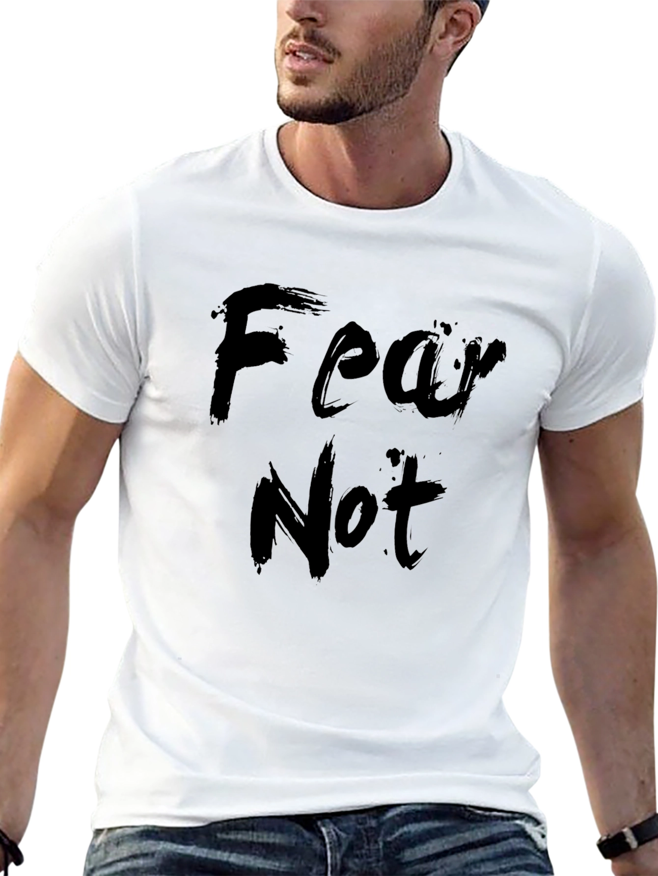 Fear Not T-Shirt - Stylish Comfort