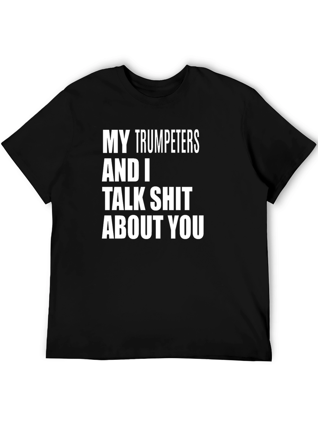 My Trumpeters T-Shirt - Talk Shit About You