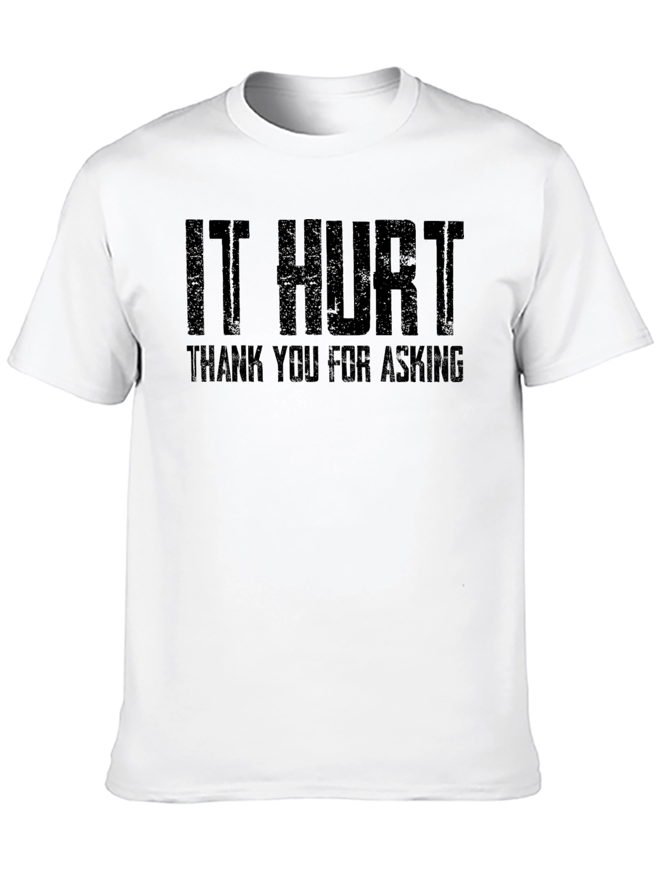 It Hurt Tee - Funny Sarcastic T-Shirt