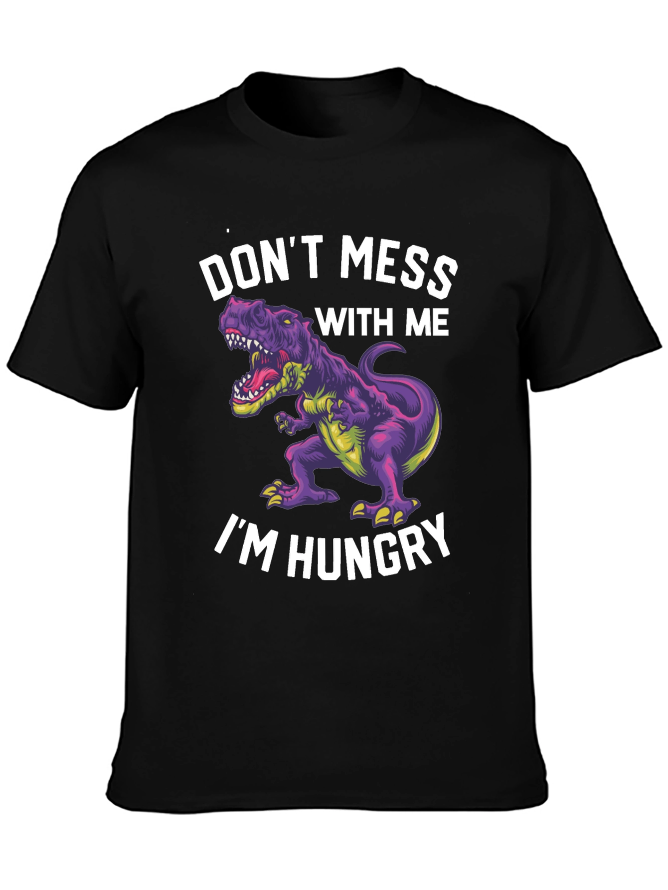 Dinosaur T-Shirt - Dont Mess With Me Im Hungry!