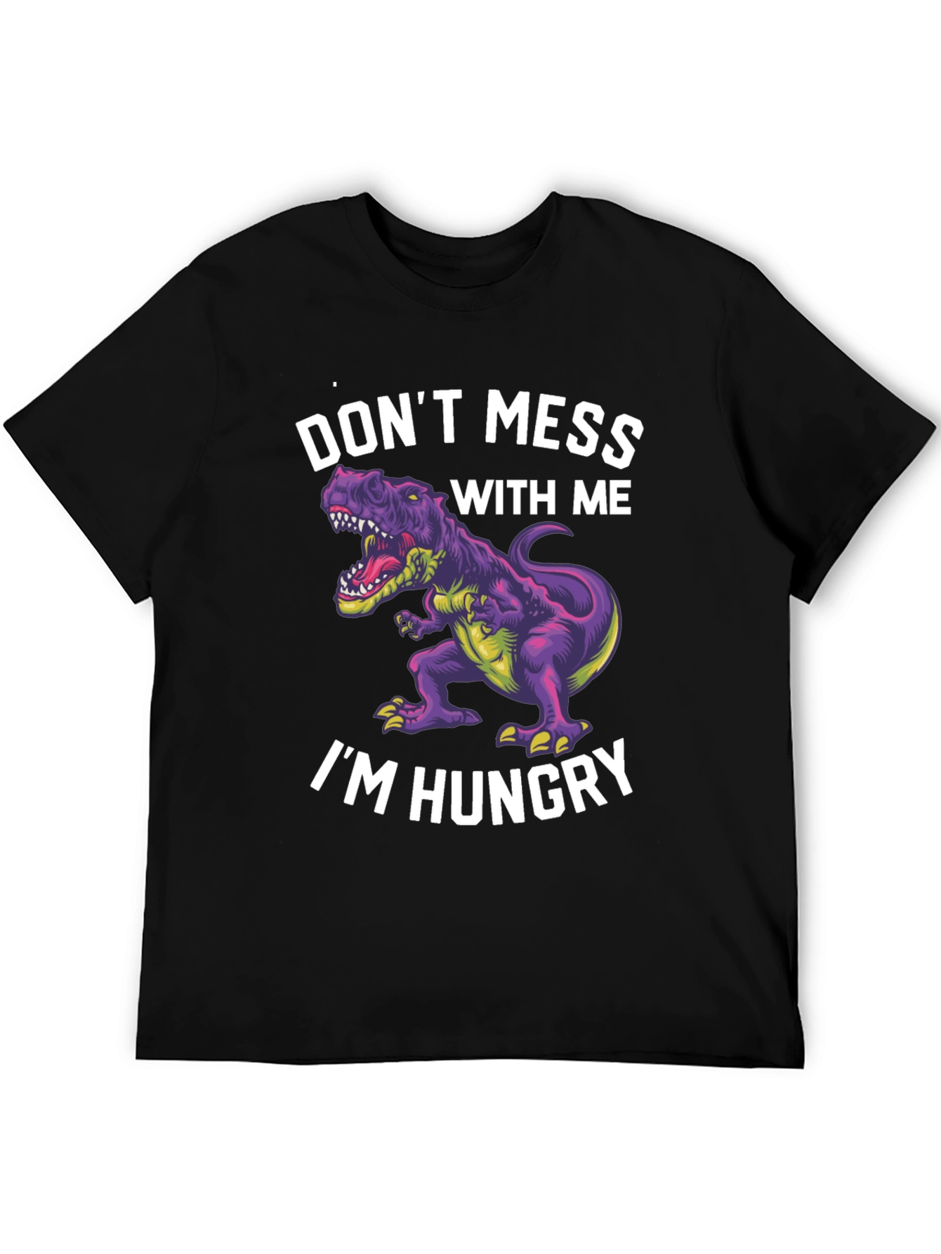 Dinosaur T-Shirt - Dont Mess With Me Im Hungry!
