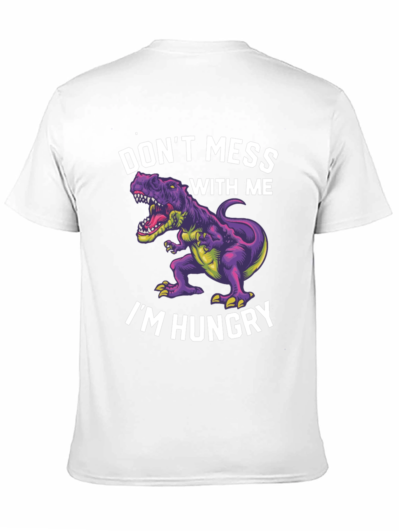 Dinosaur T-Shirt - Dont Mess With Me Im Hungry!