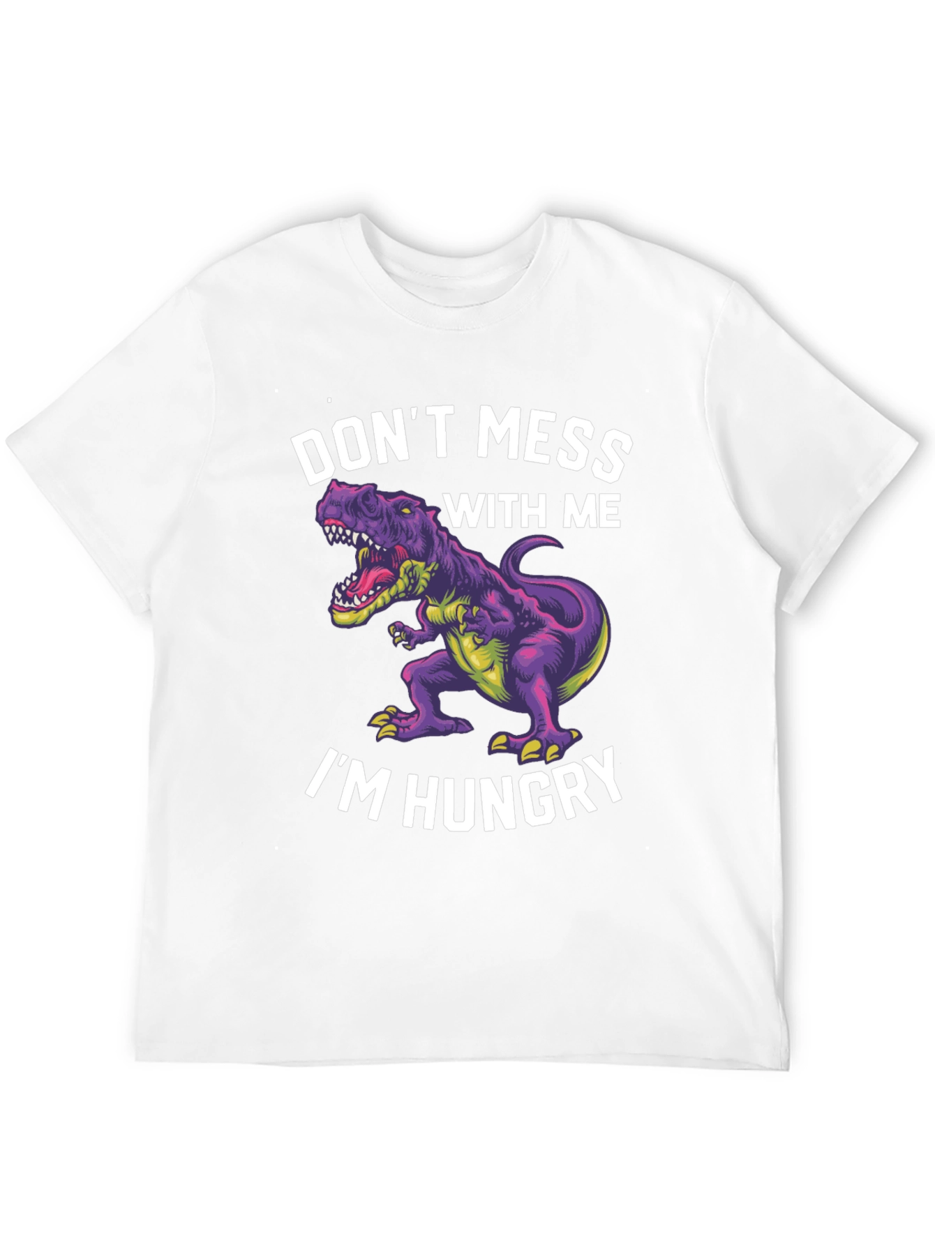 Dinosaur T-Shirt - Dont Mess With Me Im Hungry!
