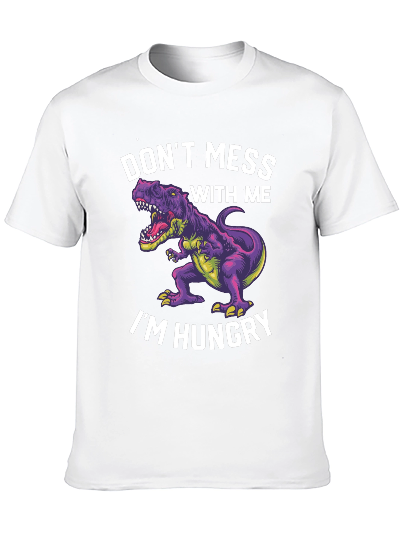 Dinosaur T-Shirt - Dont Mess With Me Im Hungry!