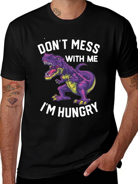 Dinosaur T-Shirt - Dont Mess With Me Im Hungry!