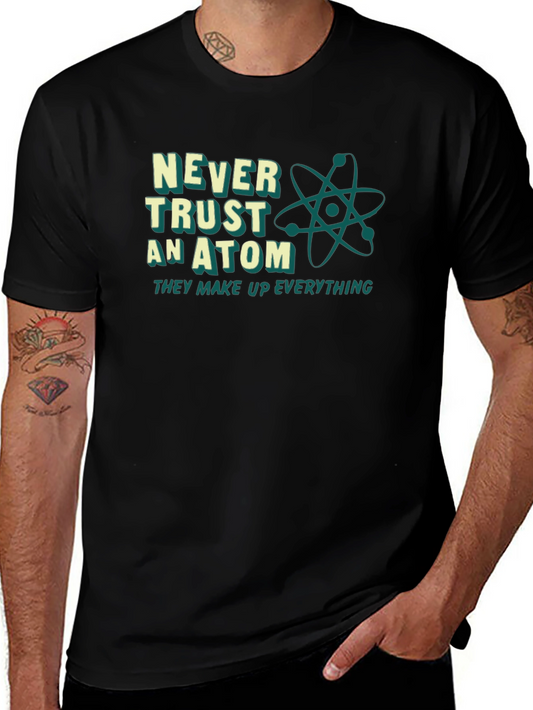 Never Trust an Atom T-Shirt: Funny Science Tee