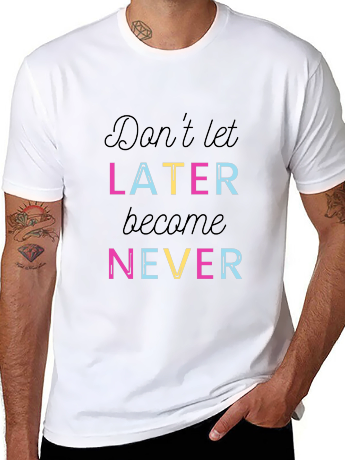 Dont Let Later Become Never T-Shirt - Inspiring Motivation
