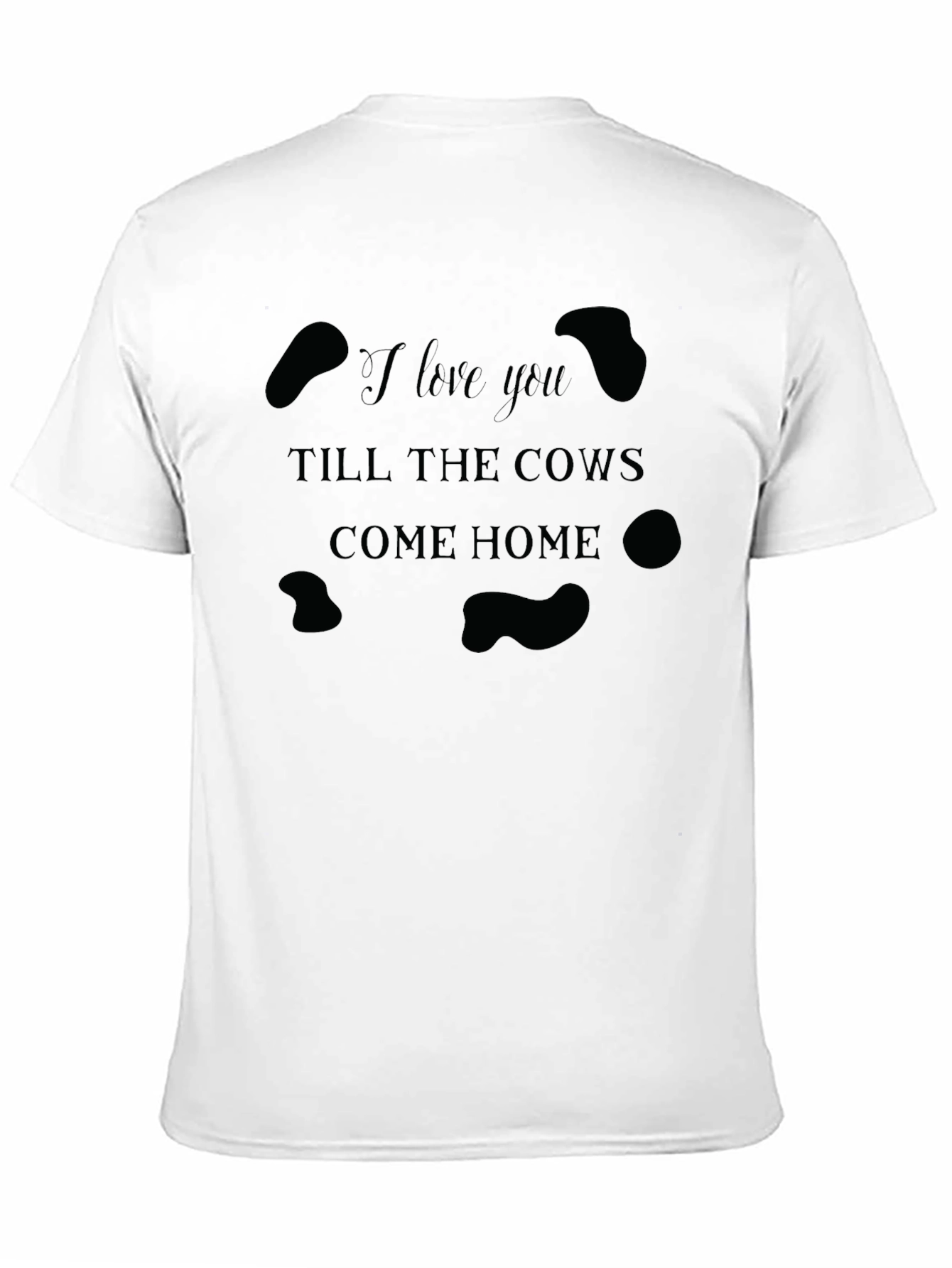 I Love You Till The Cows Come Home T-Shirt