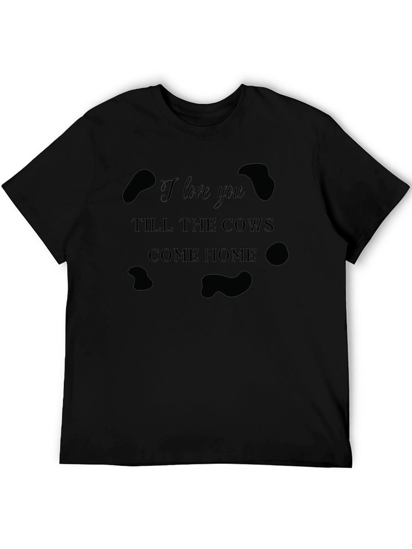 I Love You Till The Cows Come Home T-Shirt