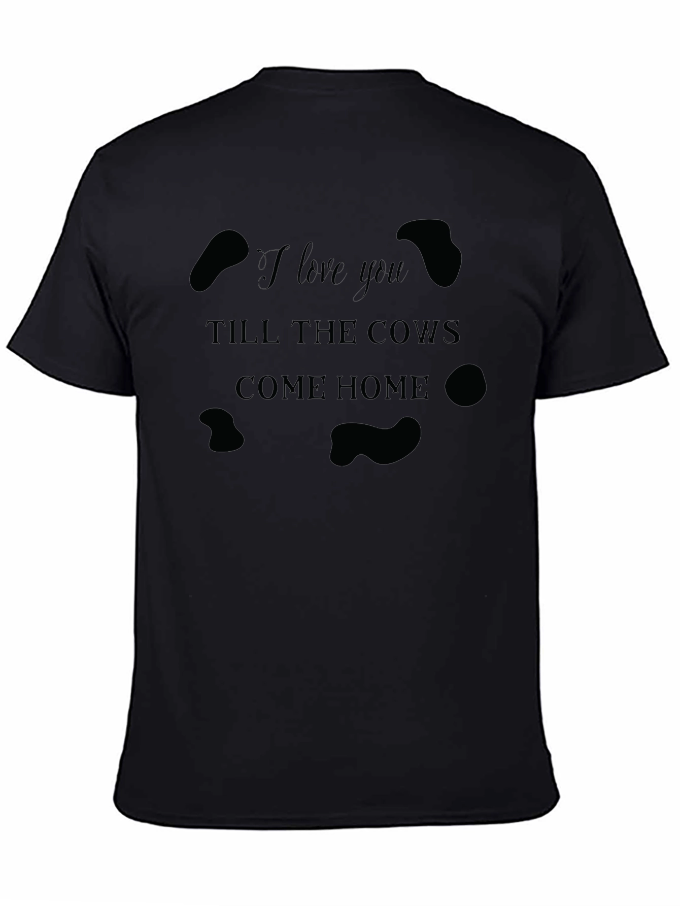 I Love You Till The Cows Come Home T-Shirt