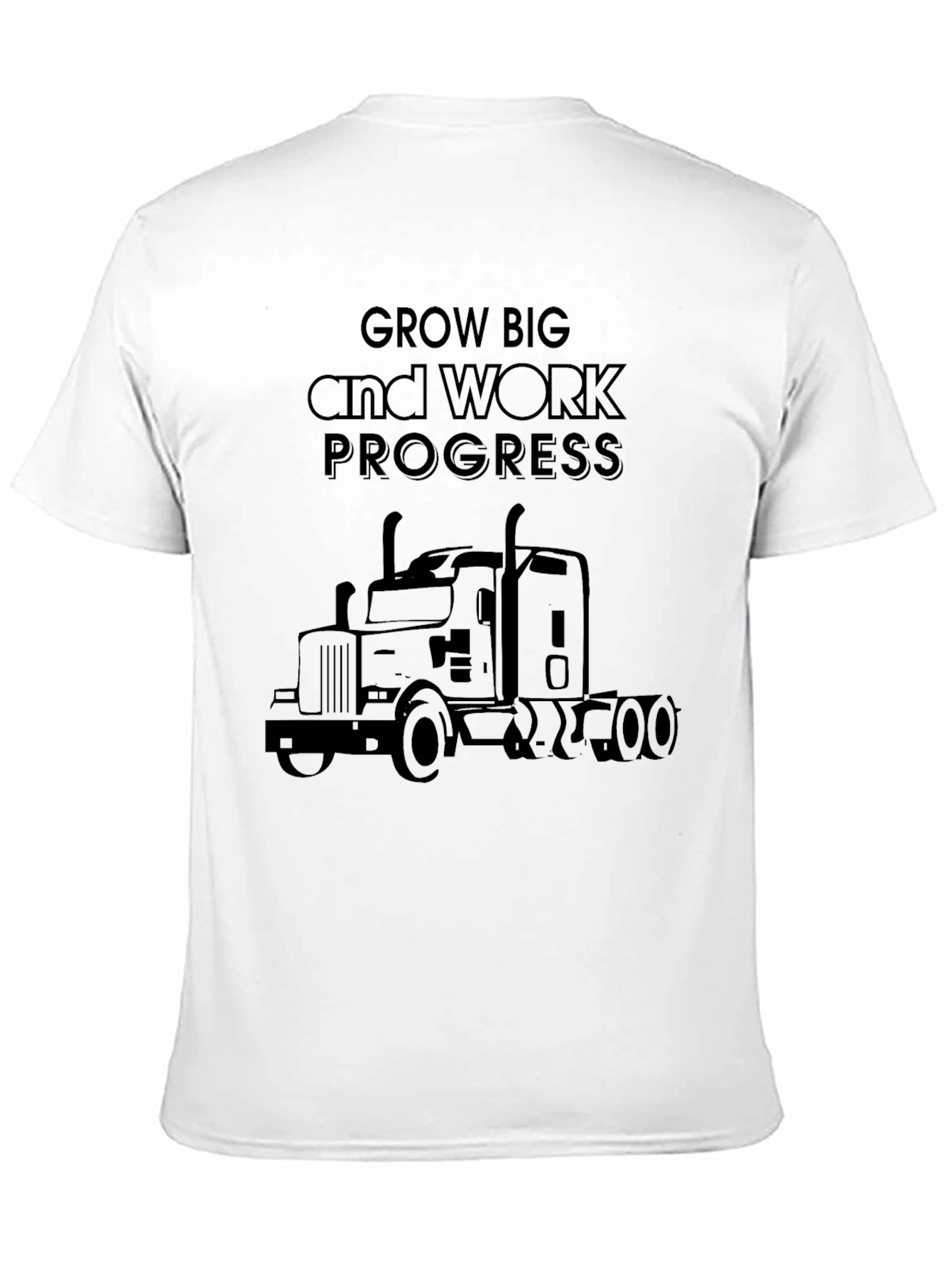 Trucker Tee: Grow Big & Work Progress