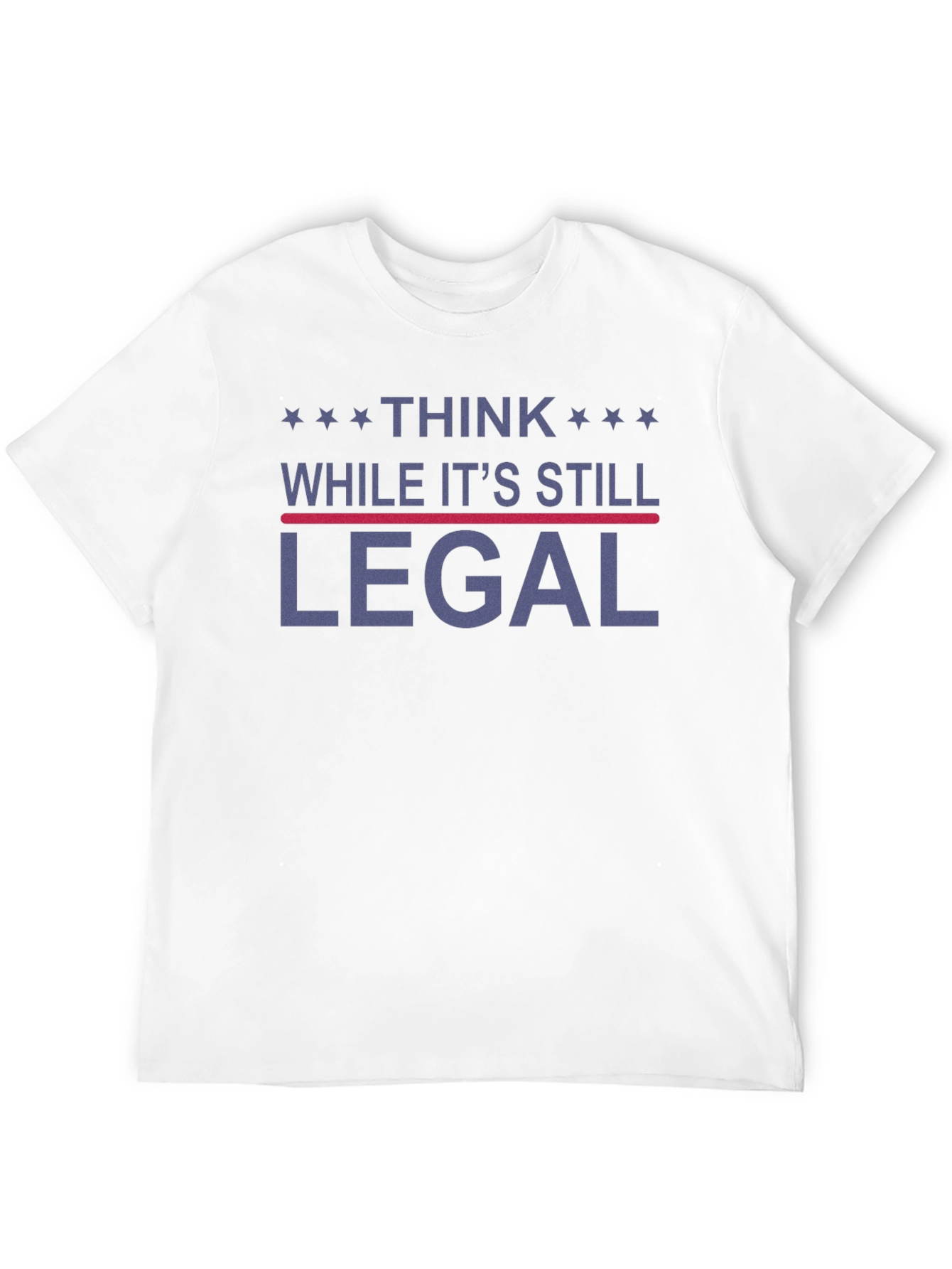 Think While Its Still Legal Graphic T-Shirt