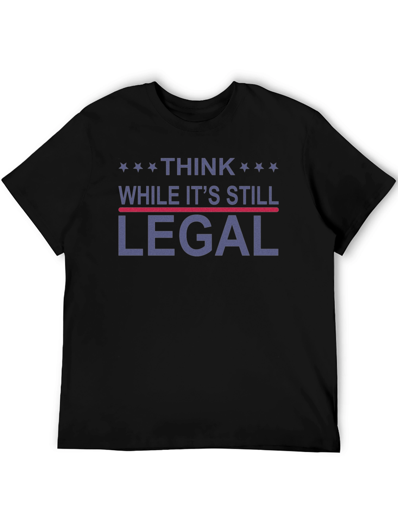 Think While Its Still Legal Graphic T-Shirt