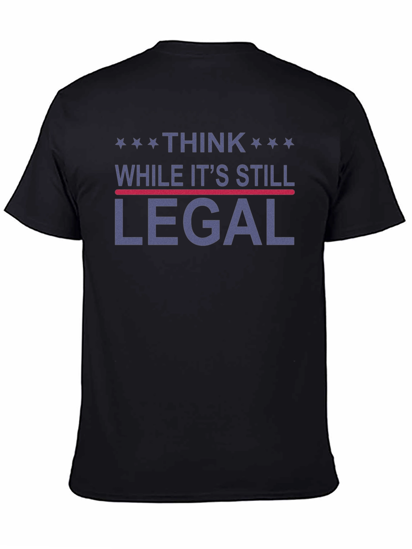 Think While Its Still Legal Graphic T-Shirt