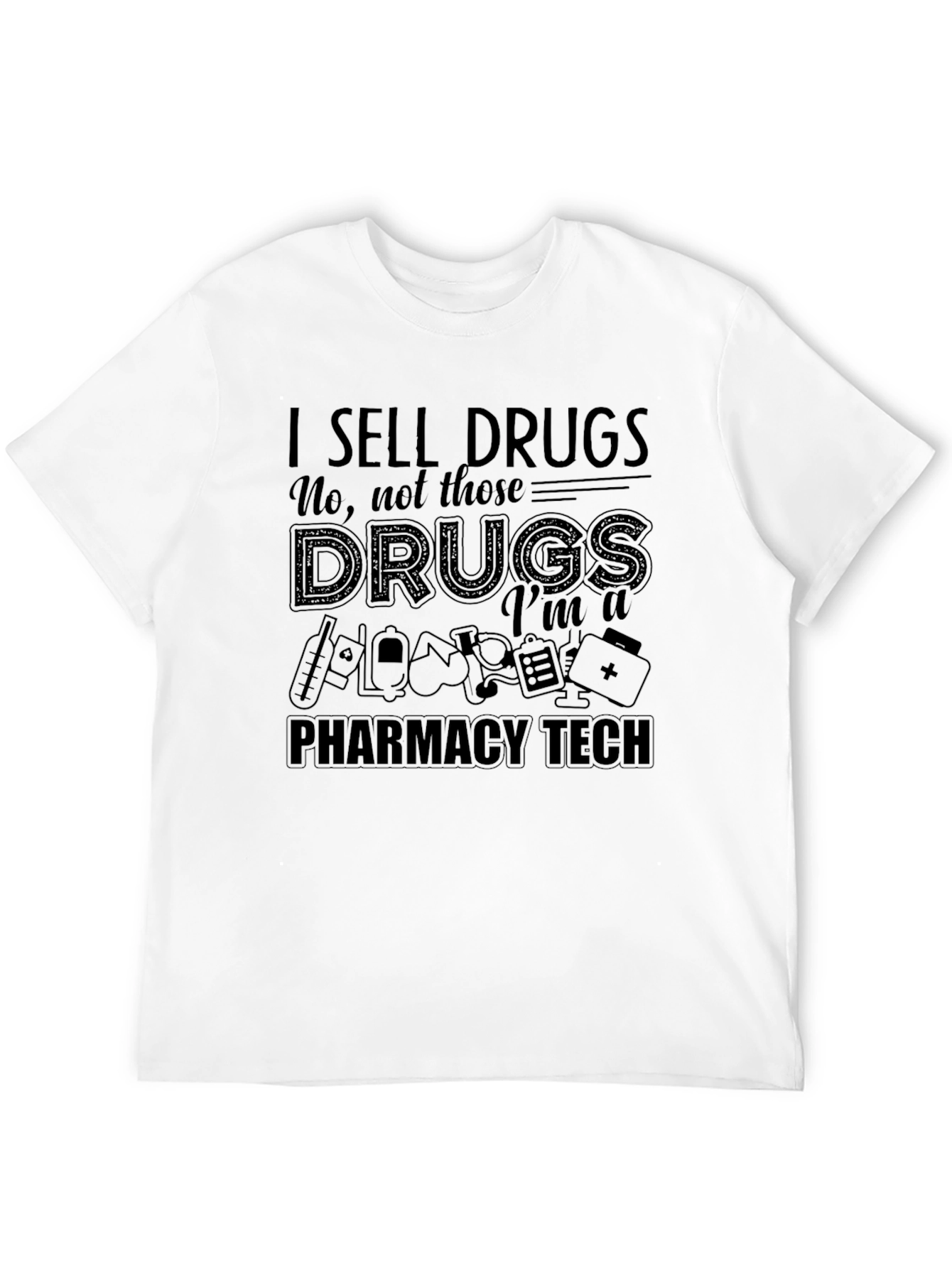 Pharmacy Tech T-Shirt - I Sell Drugs Funny Tee