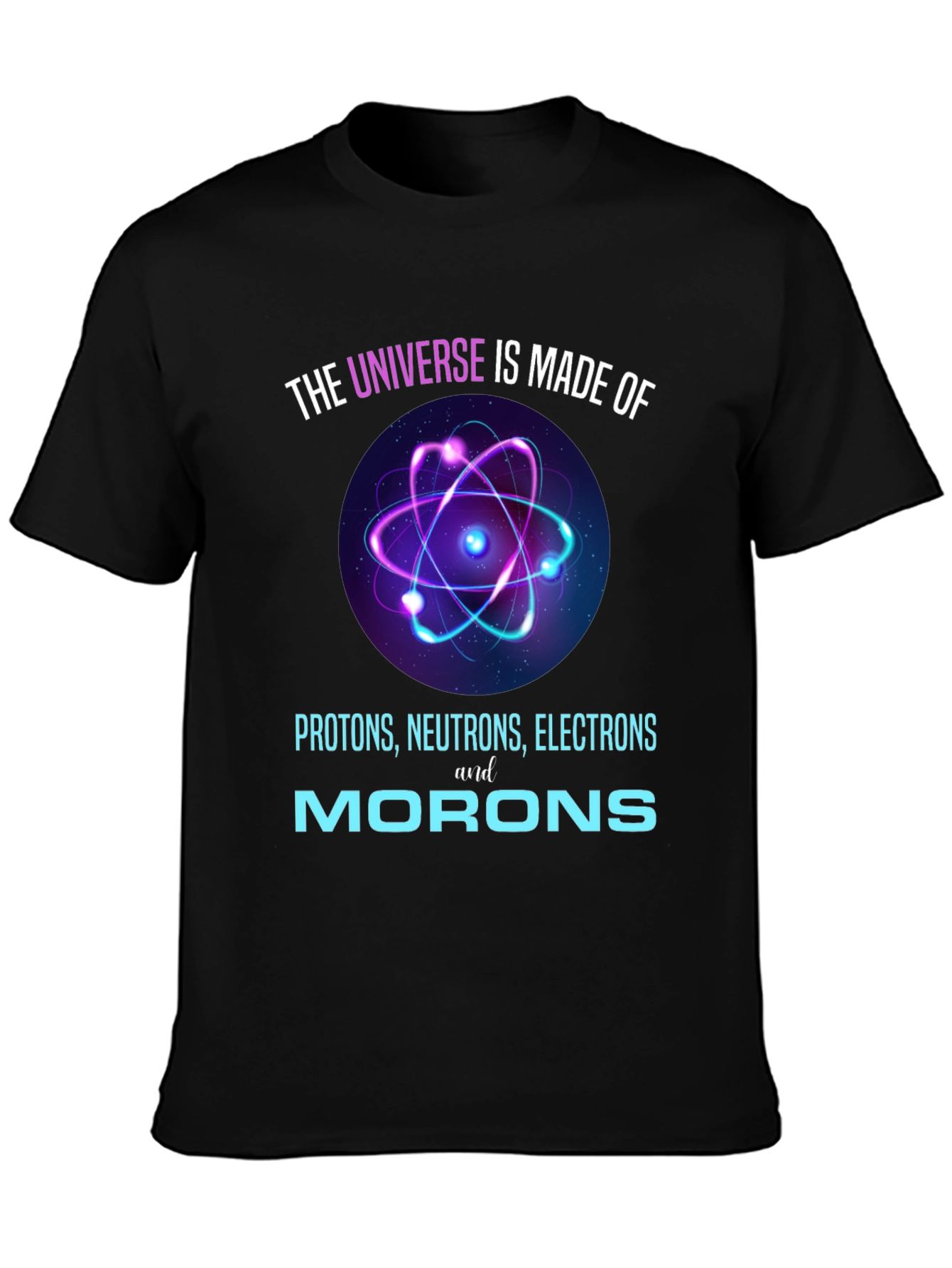 Funny Science T-Shirt - Universe Made of Morons