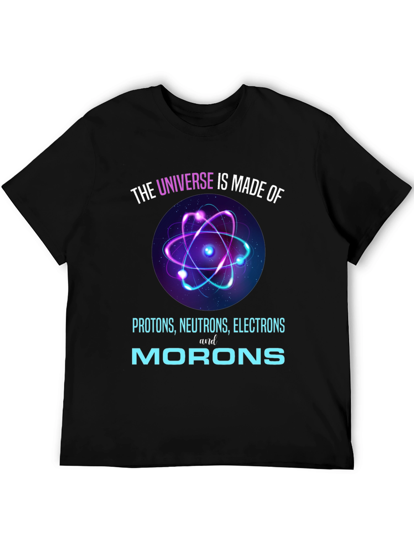 Funny Science T-Shirt - Universe Made of Morons