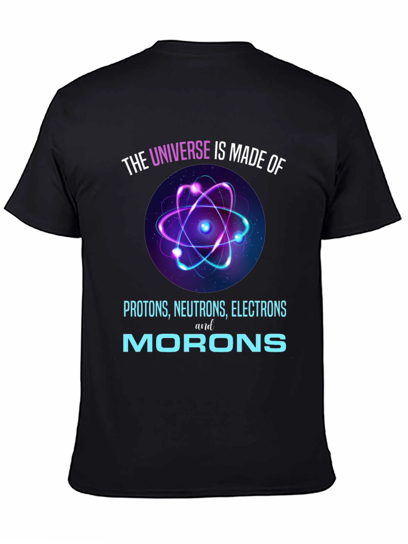 Funny Science T-Shirt - Universe Made of Morons