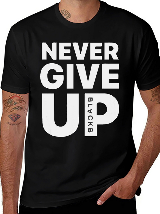 Never Give Up Black T-Shirt Motivational Graphic Tee