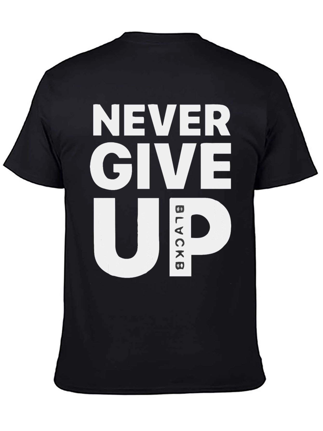 Never Give Up Black T-Shirt Motivational Graphic Tee