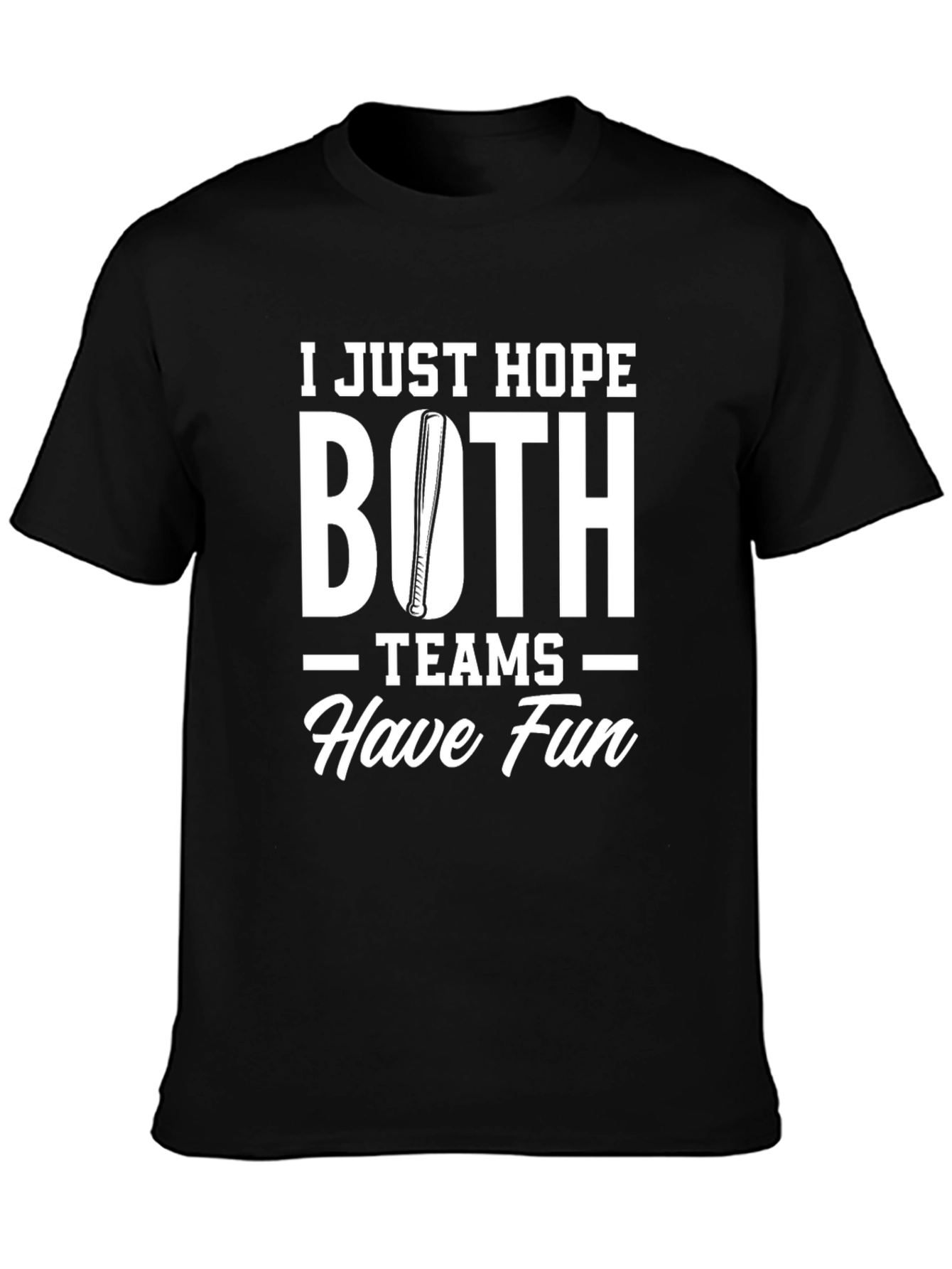 Baseball Fan T-Shirt - Hope Both Teams Have Fun