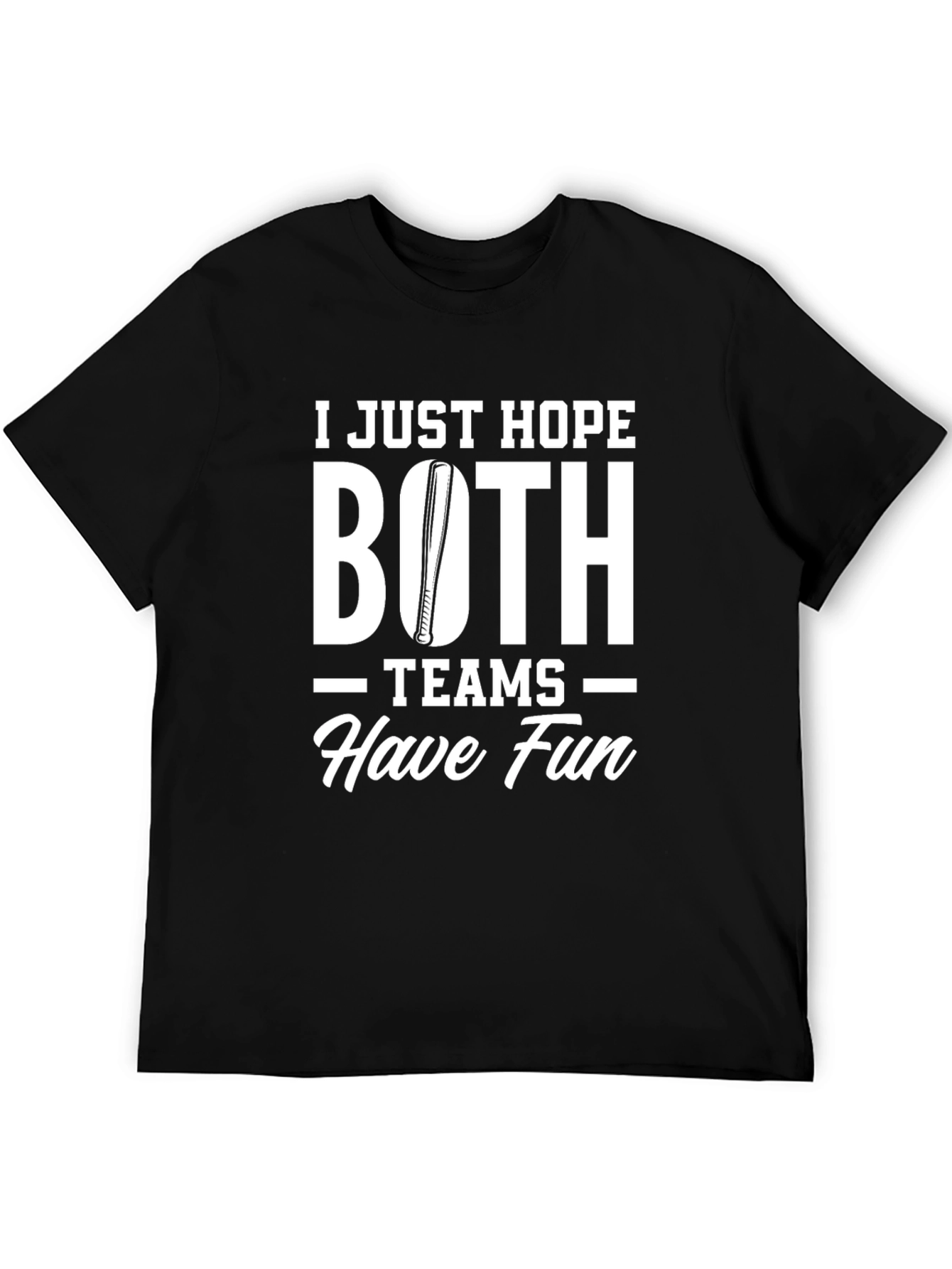 Baseball Fan T-Shirt - Hope Both Teams Have Fun