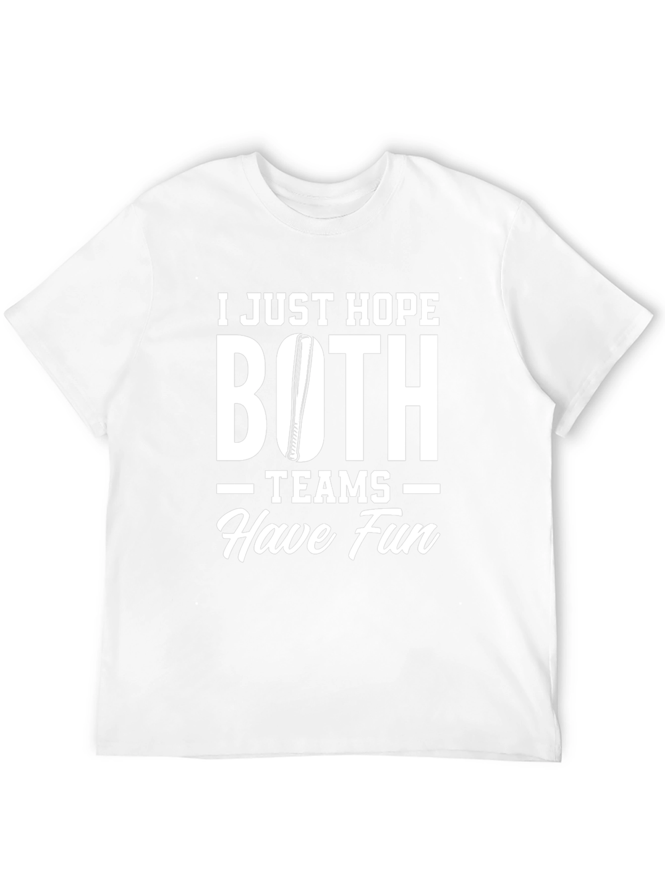 Baseball Fan T-Shirt - Hope Both Teams Have Fun