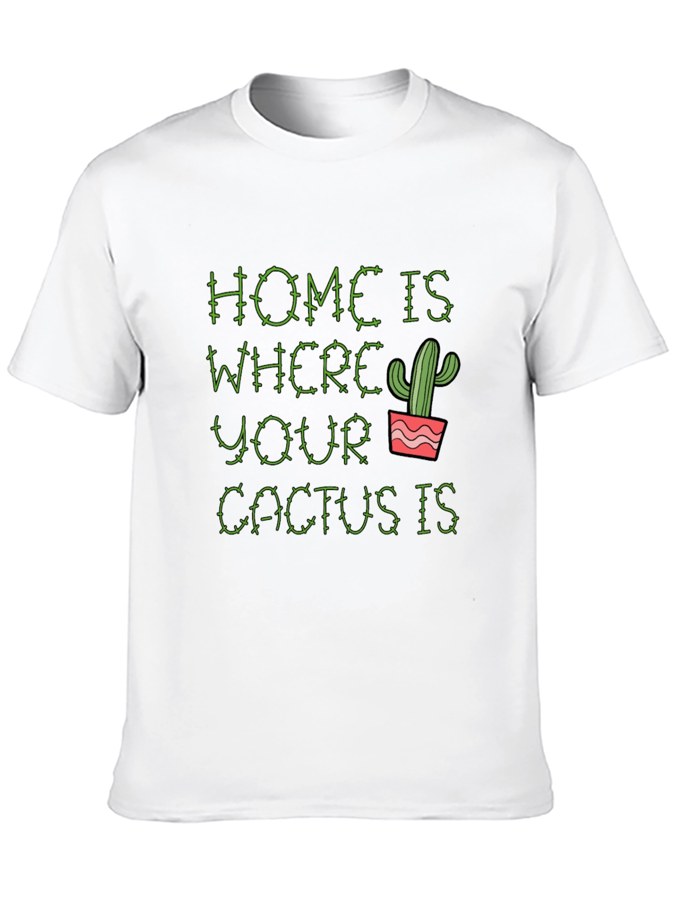 Home is Where Your Cactus Is T-Shirt